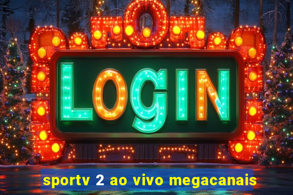 sportv 2 ao vivo megacanais